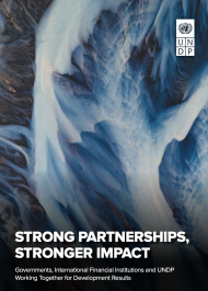 Strong Partnerships, Stronger Impact: Governments, International Financial Institutions and UNDP Working Together for Development Results